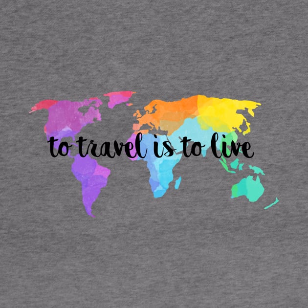 To Travel Is To Live by lolosenese